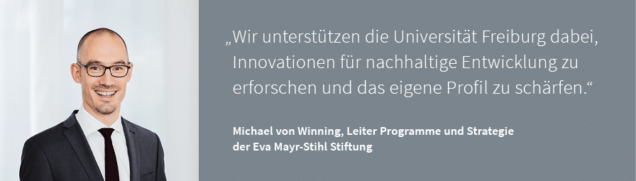    Wir unterstützen die Universität Freiburg dabei, Innovationen für nachhaltige Entwicklung zu erforschen und das ei   
